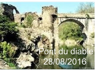 Pont du diable
28/08/2016Le 28/10/2015Mairie de Montoulieu
 