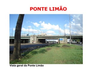 Vista geral da Ponte Limão PONTE LIMÃO 