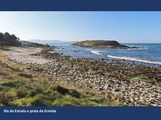 Illa da Estrela e praia da Ermida
 