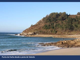 Punta da Facha desde a praia de Valarés
 