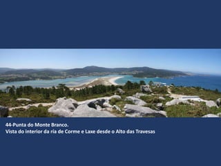 44-Punta do Monte Branco.
Vista do interior da ría de Corme e Laxe desde o Alto das Travesas
 