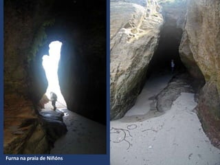 Furna na praia de Niñóns
 