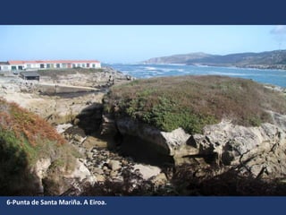6-Punta de Santa Mariña. A Eiroa.
 