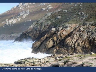 24-Punta Baixo da Rúa. Laxe da Nádega.
 