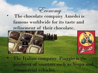 



Economy

The chocolate company Amedei is
famous worldwide for its taste and
refinement of their chocolate.

The Italian company Piaggio is the
producer of scooters such as Vespa and
commercial vehicles.

 