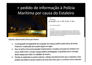+ pedido de informação à Polícia
Marítima por causa do Estaleiro
 