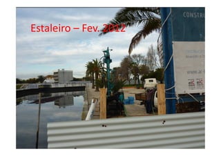 Estaleiro – Fev. 2012
 