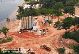 Canteiro de obras da margem direita –
pátio de fabricação de tubos camisa

 