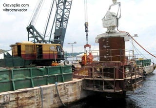 Cravação com
vibrocravador

 