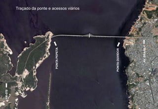 AM-070

AV. BRASIL

PONTA OUVIDOR

PONTA PEPETA

Traçado da ponte e acessos viários

 