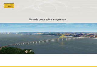 Vista da ponte sobre imagem real 
 