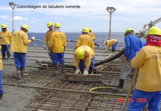 Concretagem do tabuleiro corrente 
 