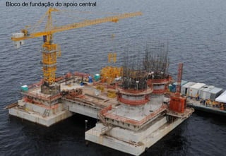 Bloco de fundação do apoio central 
 