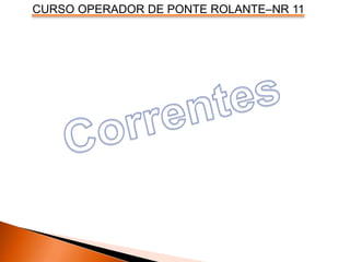 CURSO OPERADOR DE PONTE ROLANTE–NR 11
 