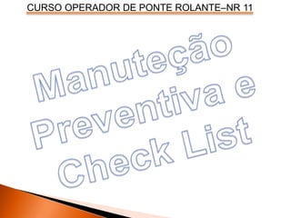 CURSO OPERADOR DE PONTE ROLANTE–NR 11
 