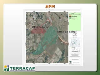 APM Olho D’Água  Ponte de Terra Olho D’Água Ponte de Terra 