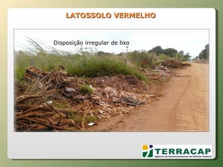 LATOSSOLO VERMELHO Disposição irregular de lixo 