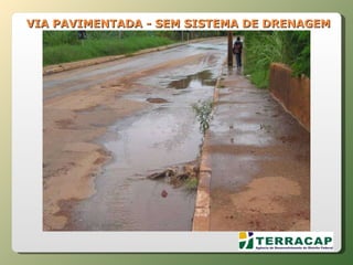 VIA PAVIMENTADA - SEM SISTEMA DE DRENAGEM 