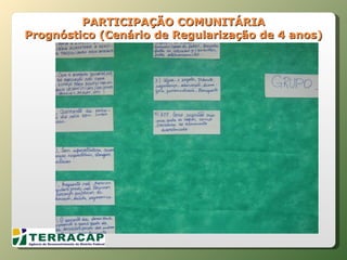 PARTICIPAÇÃO COMUNITÁRIA Prognóstico (Cenário de Regularização de 4 anos) 
