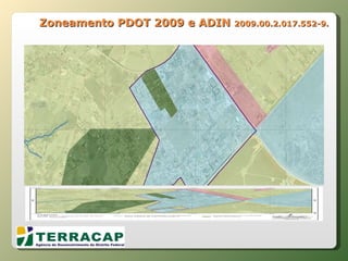 Zoneamento PDOT 2009 e ADIN  2009.00.2.017.552-9. 