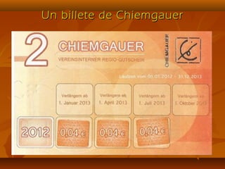 Un billete de ChiemgauerUn billete de Chiemgauer
 