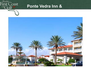 Florida's First Coast of Golf
Ponte Vedra Inn &
Club

 