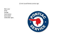 12 inch round Pontiac service sign
Man cave
Shop
Garage
Home décor
Auto dealer
Collectible signs
 