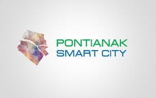 PONTIANAK
SMART CITY
 