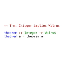 -- Thm. Integer implies Walrus

theorem :: Integer -> Walrus
theorem a = theorem a
 