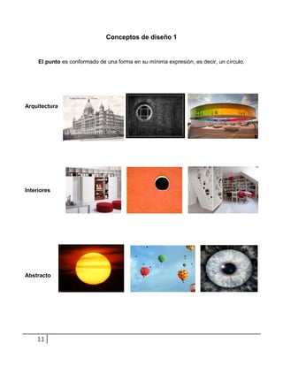 Conceptos de diseño 1


     El punto es conformado de una forma en su mínima expresión, es decir, un círculo.




Arquitectura




Interiores




Abstracto




    11
 