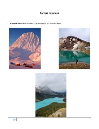 Formas naturales



La forma natural es aquella que es creada por la naturaleza.




    15
 