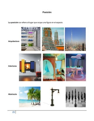 Posición



La posición se refiere al lugar que ocupa una figura en el espacio.




Arquitectura




Interiores




Abstracto




    25
 