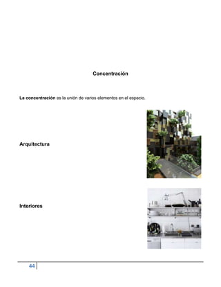 Concentración



La concentración es la unión de varios elementos en el espacio.




Arquitectura




Interiores




    44
 