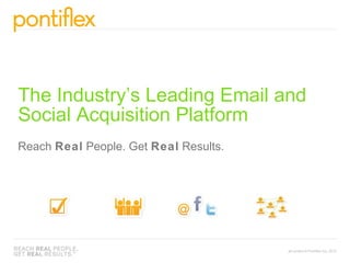 The Industry’s Leading Email and Social Acquisition Platform Reach  Real  People. Get  Real  Results. 