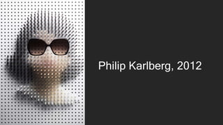 Philip Karlberg, 2012
 