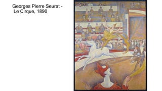 Georges Pierre Seurat –
Le Cirque, 1890
 