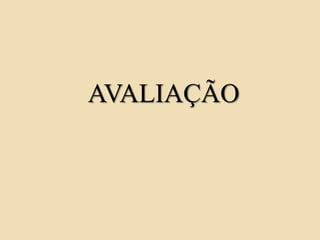 AVALIAÇÃO
 