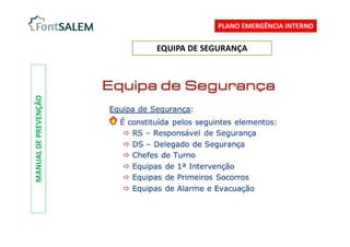 MANUAL
DE
PREVENÇÃO
PLANO EMERGÊNCIA INTERNO
EQUIPA DE SEGURANÇA
 