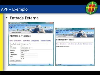 APF – Exemplo
• Entrada Externa
 
