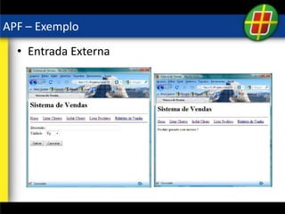 APF – Exemplo
• Entrada Externa
 