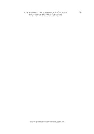 CURSOS ON-LINE – FINANÇAS PÚBLICAS   14
   PROFESSOR MOZART FOSCHETE




    www.pontodosconcursos.com.br
 