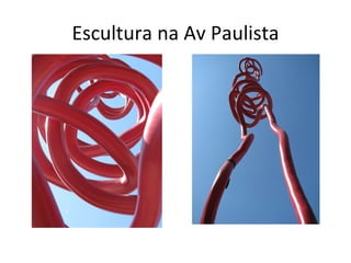 Escultura na Av Paulista 