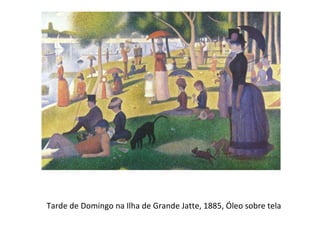 Tarde de Domingo na Ilha de Grande Jatte, 1885, Óleo sobre tela 