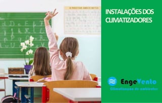 INSTALAÇÕESDOS
CLIMATIZADORES
 