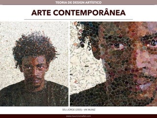 TEORIA DE DESIGN ARTÍSTICO 
ARTE CONTEMPORÂNEA 
SEU JORGE (2005) - VIK MUNIZ 
www.mauriciomallet.com 
Detalhe 
 