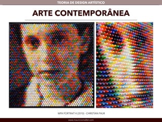 TEORIA DE DESIGN ARTÍSTICO 
ARTE CONTEMPORÂNEA 
WPA PORTRAIT 4 (2010) - CHRISTIAN FAUR 
www.mauriciomallet.com 
Detalhe 
 