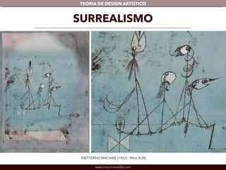 TEORIA DE DESIGN ARTÍSTICO 
SURREALISMO 
TWITTERING MACHINE (1922) - PAUL KLEE 
www.mauriciomallet.com 
Detalhe 
 