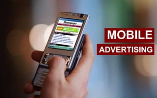 MOBILE
ADVERTISING
 