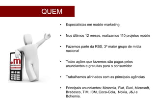 QUEM SOMOSEspecialistas em mobile marketing