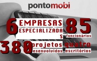 85 quatro EMPRESAS ESPECIALIZADAS projetos desenvolvidos funcionários escritórios 6   380 